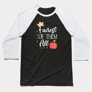 Fairest of Them All (Light Text) Baseball T-Shirt